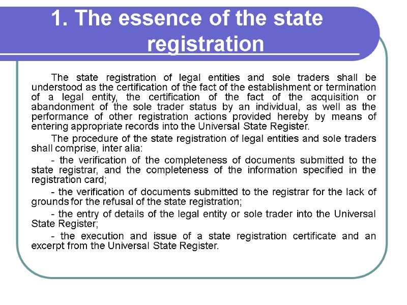 1. The essence of the state registration The state registration of legal entities and